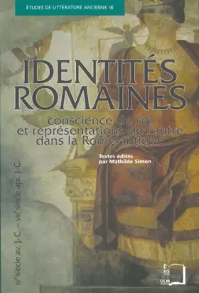 Couverture du produit · Identités romaines: Conscience de soi et représentations de l'autre dans la Rome antique (IVe siècle avant J-C - VIIIe siècle a