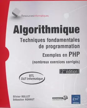 Couverture du produit · Algorithmique - Techniques fondamentales de programmation - Exemples en PHP (nombreux exercices corrigés) - 2ième édition (BTS,