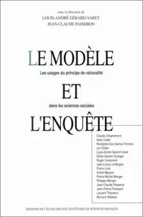 Couverture du produit · Le modèle et l'enquête : Les usages du principe de rationalité dans les sciences sociales
