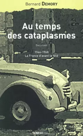 Couverture du produit · Au temps des cataplasmes : 1944-1968, la France d'avant la télé