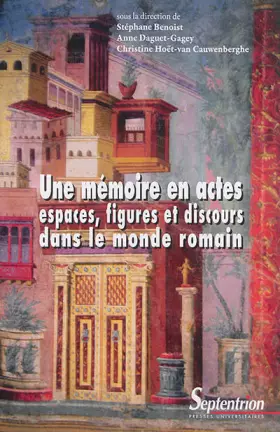 Couverture du produit · Une mémoire en actes: espaces, figures et discours dans le monde romain