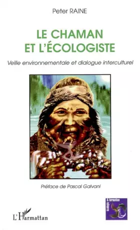 Couverture du produit · Le chaman et l'écologiste: Veille environnementale et dialogue interculturel