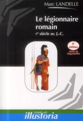 Couverture du produit · Le légionnaire romain: Ier siècle av. J.-C.