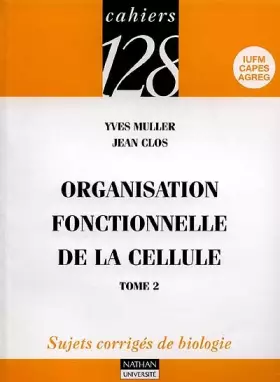 Couverture du produit · Organisation fonctionnelle de la cellule, tome 2 : Sujets corrigés de biologie, 2e édition