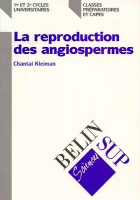 Couverture du produit · La reproduction des angiospermes : 1er et 2e cycles universitaires, classes préparatoires et Capes