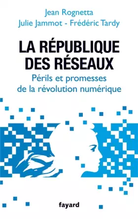 Couverture du produit · La République des réseaux: Périls et promesses de la révolution numérique