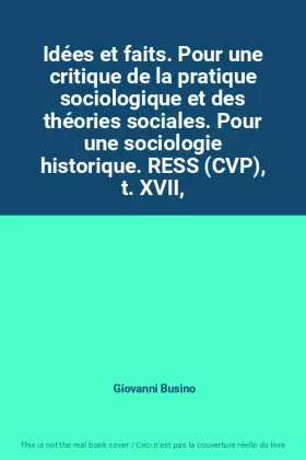 Couverture du produit · Idées et faits. Pour une critique de la pratique sociologique et des théories sociales. Pour une sociologie historique. RESS (C