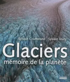 Couverture du produit · Glaciers memoire de la planete