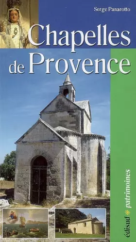 Couverture du produit · Chapelles de Provence: Chapelles rurales et petits édifices religieux