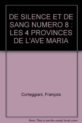 Couverture du produit · DE SILENCE ET DE SANG NUMERO 8 : LES 4 PROVINCES DE L'AVE MARIA