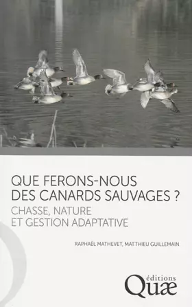 Couverture du produit · Que ferons-nous des canards sauvages ?: Chasse, nature et gestion adaptative.