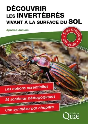 Couverture du produit · Découvrir les invertébrés vivant à la surface du sol: Une méthode pdagogique. 25 portraits illustrés d'invertébrés. Des schémas