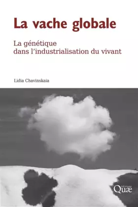 Couverture du produit · La vache globale: La génétique dans l'industrialisation du vivant
