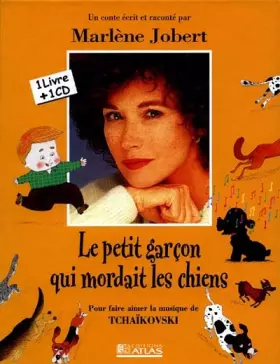 Couverture du produit · Le petit garçon qui mordait les chiens. Pour faire aimer la musique de Tchaïkovski, coffret livre et CD audio