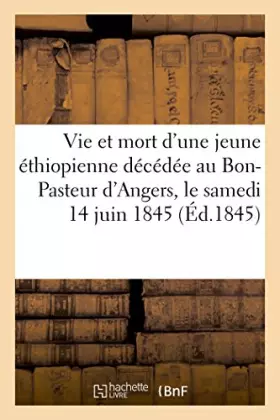 Couverture du produit · Vie et mort d'une jeune éthiopienne décédée au Bon-Pasteur d'Angers, le samedi 14 juin 1845