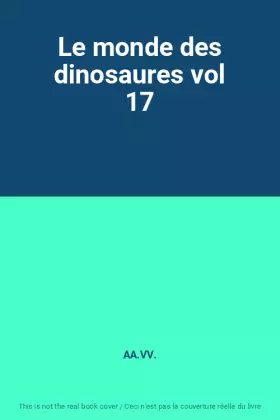 Couverture du produit · Le monde des dinosaures vol 17