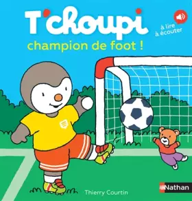 Couverture du produit · T'choupi champion de foot - Dès 2 ans (62)