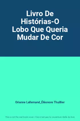 Couverture du produit · Livro De Histórias-O Lobo Que Queria Mudar De Cor