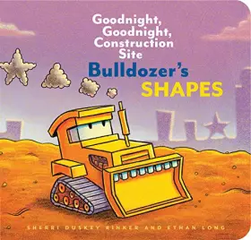 Couverture du produit · Bulldozer's Shapes: Goodnight, Goodnight, Construction Site