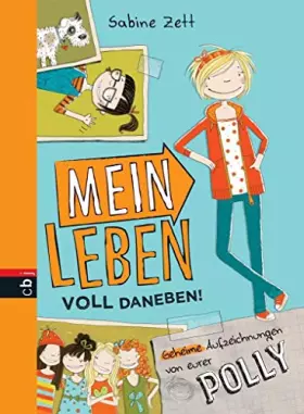 Couverture du produit · Mein Leben voll daneben!: Geheime Aufzeichnungen von eurer Polly (Die Polly-Reihe, Band 1)