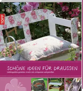 Couverture du produit · Schöne Ideen für draußen: Lieblingsplätze gestalten - kreativ sein - es sich gut gehen lassen