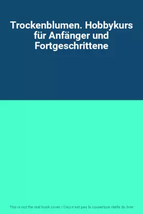Couverture du produit · Trockenblumen. Hobbykurs für Anfänger und Fortgeschrittene