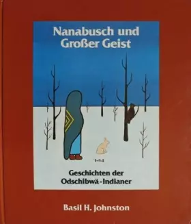 Couverture du produit · Nanabusch und Grosser Geist. Geschichten der Odschibwä-Indianer