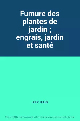 Couverture du produit · Fumure des plantes de jardin  engrais, jardin et santé