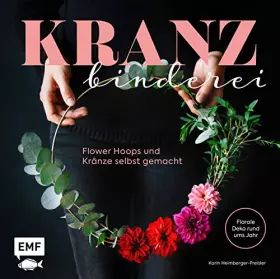 Couverture du produit · Kranzbinderei – Flower Hoops und Kränze selbst gemacht: Florale Deko rund ums Jahr