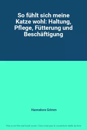 Couverture du produit · So fühlt sich meine Katze wohl: Haltung, Pflege, Fütterung und Beschäftigung