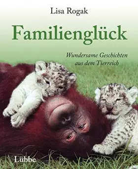 Couverture du produit · Familienglück: Wundersame Geschichten aus dem Tierreich
