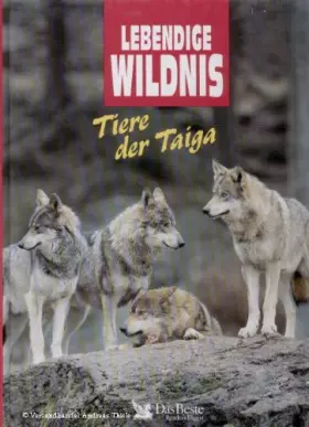 Couverture du produit · Lebendige Wildnis. Tiere der Taiga. Wölfe, Steinadler, Luchse, Wildkatzen, Elche, Hermeline, Ameisen, Nachtfalter.