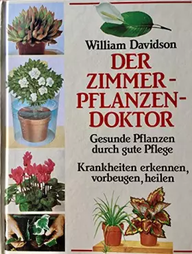 Couverture du produit · Der Zimmerpflanzendoktor, Gesunde Pflanzen durch gute Pflege Krankheiten erkennen, vorbeugen, heilen