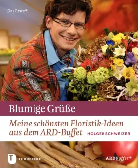 Couverture du produit · Blumige Grüße: Meine schönsten Floristik-Ideen aus dem ARD-Buffet