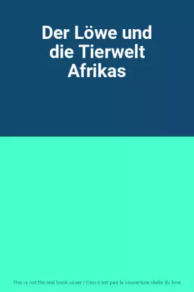 Couverture du produit · Der Löwe und die Tierwelt Afrikas