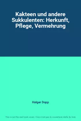 Couverture du produit · Kakteen und andere Sukkulenten: Herkunft, Pflege, Vermehrung