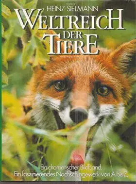 Couverture du produit · Weltreich der Tiere. Ein dramatischer Bildband. Ein faszinierendes Nachschlagewerk von A bis Z