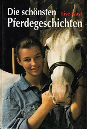 Couverture du produit · Die schönsten Pferdegeschichten Lise Gast
