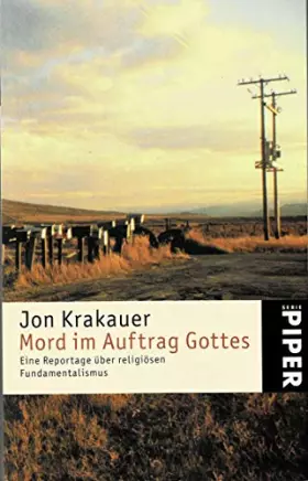 Couverture du produit · Mord im Auftrag Gottes: Eine Reportage über religiösen Fundamentalismus (Piper Taschenbuch, Band 4276)