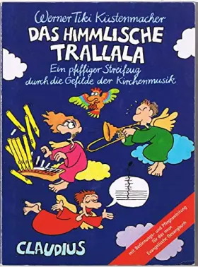 Couverture du produit · Das himmlische Trallala: Ein pfiffiger Streifzug durch die Niederungen der Kirchenmusik