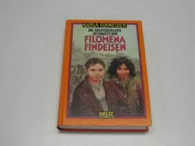 Couverture du produit · Die abenteuerliche Geschichte der Filomena Findeisen : Roman.