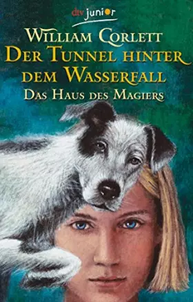 Couverture du produit · Der Tunnel hinter dem Wasserfall Das Haus des Magiers