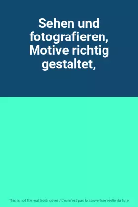 Couverture du produit · Sehen und fotografieren, Motive richtig gestaltet,
