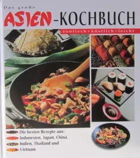 Couverture du produit · Das große Asienkochbuch. Die besten Rezepte aus Indonesien, Japan, China, Indien, Thailand und Vietnam