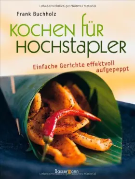 Couverture du produit · Kochen für Hochstapler: Einfache Gerichte - ganz schön raffiniert: Einfache Gerichte effektvoll aufgepeppt