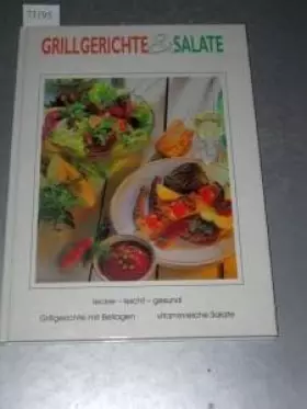 Couverture du produit · Grillgerichte & Salate. Lecker - leicht - gesund. Grillgerichte mit Beilagen. Vitaminreiche Salate.