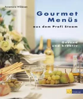 Couverture du produit · Gourmet Menüs aus dem Profi Steam: Gesund und kreativ
