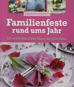 Couverture du produit · Einfach Kreativ / Familienfeste rund ums Jahr / Die schönsten Deko - Ideen für jede Feier / Sonderausgabe