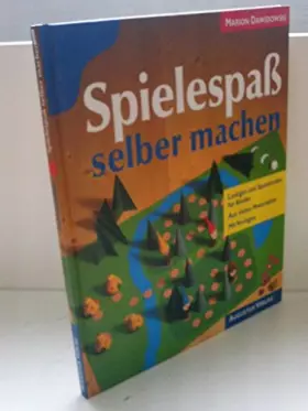 Couverture du produit · Spielespaß selber machen. Lustiges und Spannendes für Kinder. Aus vielen Materialien