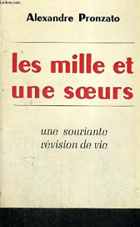Couverture du produit · LES MILLE ET UNE SOEURS. UNE SOURIANTE REVISION DE VIE.